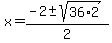 x+=+%28-2%2B-sqrt%2836%2A2%29%29%2F2