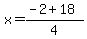 x+=+%28-2+%2B+18%29%2F4