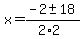 x+=+%28-2+%2B-+18%29%2F%282%2A2%29