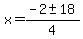 x+=+%28-2+%2B-+18%29%2F4