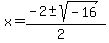 x+=+%28-2+%2B-+sqrt%28+-16+%29%29%2F%282%29+