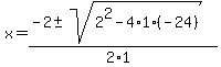 x+=+%28-2+%2B-+sqrt%28+2%5E2-4%2A1%2A%28-24%29+%29%29%2F%282%2A1%29+