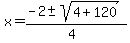 x+=+%28-2+%2B-+sqrt%28+4%2B120+%29%29%2F%284%29+