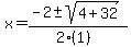 x+=+%28-2+%2B-+sqrt%28+4%2B32+%29%29%2F%282%281%29%29