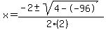 x = (-2 +- sqrt( 4--96 ))/(2(2))