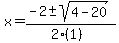 x = (-2 +- sqrt( 4-20 ))/(2(1))
