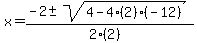 x = (-2 +- sqrt( 4-4(2)(-12) ))/(2(2))