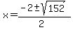 x+=+%28-2+%2B-+sqrt%28152+%29%29%2F%282%29+