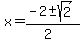 x+=+%28-2+%2B-+sqrt%282%29%29%2F%282%29+