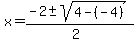 x+=+%28-2+%2B-+sqrt%284-+%28-4%29+%29%29%2F%282%29+