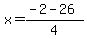 x+=+%28-2+-+26%29%2F4
