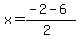 x+=+%28-2+-+6%29%2F%282%29
