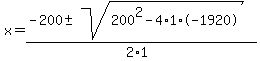 x+=+%28-200+%2B-+sqrt%28+200%5E2+-+4+%2A+1+%2A+-1920+%29%29%2F%282%2A1%29+