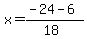 x = (-24 - 6)/(18)