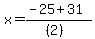 x+=+%28-25%2B31%29%2F%28%282%29%29+%29