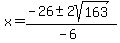 x+=+%28-26+%2B-+2sqrt%28163+%29%29%2F%28-6%29+