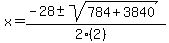 x+=+%28-28+%2B-+sqrt%28+784%2B3840+%29%29%2F%282%282%29%29