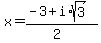 x+=+%28-3%2Bi%2Asqrt%283%29%29%2F%282%29