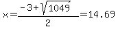 x = (-3 + sqrt( 1049 ))/2 = 14.69