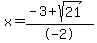 x+=+%28-3+%2B+sqrt%2821%29%29%2F-2