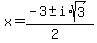 x+=+%28-3+%2B-+i%2Asqrt%283%29%29%2F%282%29