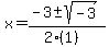 x+=+%28-3+%2B-+sqrt%28+-3+%29%29%2F%282%281%29%29