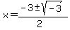 x+=+%28-3+%2B-+sqrt%28+-3+%29%29%2F%282%29