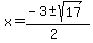 x+=+%28-3+%2B-+sqrt%28+17+%29%29%2F%282%29+