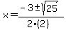 x+=+%28-3+%2B-+sqrt%28+25+%29%29%2F%282%282%29%29