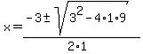 x+=+%28-3+%2B-+sqrt%28+3%5E2-4%2A1%2A9+%29%29%2F%282%2A1%29+