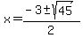 x+=+%28-3+%2B-+sqrt%28+45+%29%29%2F2+