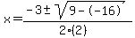 x+=+%28-3+%2B-+sqrt%28+9--16+%29%29%2F%282%282%29%29