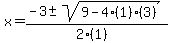x+=+%28-3+%2B-+sqrt%28+9-4%281%29%283%29+%29%29%2F%282%281%29%29