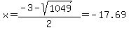 x = (-3 - sqrt( 1049 ))/2=-17.69 