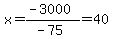x+=+%28-3000%29%2F%28-75%29+=+40