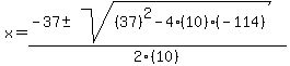 x = (-37+-sqrt((37)^2-4(10)(-114)))/2(10)