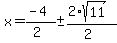 x+=+%28-4%29%2F%282%29+%2B-+%282%2Asqrt%2811%29%29%2F%282%29
