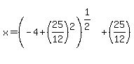 x+=+%28-4%2B%2825%2F12%29%5E2%29%5E%281%2F2%29+%2B+%2825%2F12%29