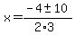 x+=+%28-4+%2B-+10%29%2F%282%2A3%29