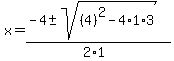 x+=+%28-4+%2B-+sqrt%28+%284%29%5E2-4%2A1%2A3+%29%29%2F%282%2A1%29