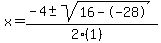x+=+%28-4+%2B-+sqrt%28+16--28+%29%29%2F%282%281%29%29