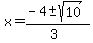 x+=+%28-4+%2B-+sqrt%2810%29%29%2F%283%29+
