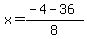 x+=+%28-4+-+36%29%2F8