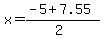 x+=+%28-5+%2B+7.55%29%2F%282%29+