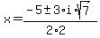 x+=+%28-5+%2B-+3%2Ai%2Asqrt%287%29%29%2F%282%2A2%29