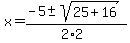 x+=+%28-5+%2B-+sqrt%2825%2B16%29%29%2F%282%2A2%29+