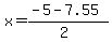 x+=+%28-5+-+7.55%29%2F%282%29+