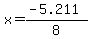 x = (-5.211)/8