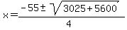 x = (-55 +- sqrt(3025 + 5600))/(4)