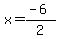 x+=+%28-6%29%2F2+